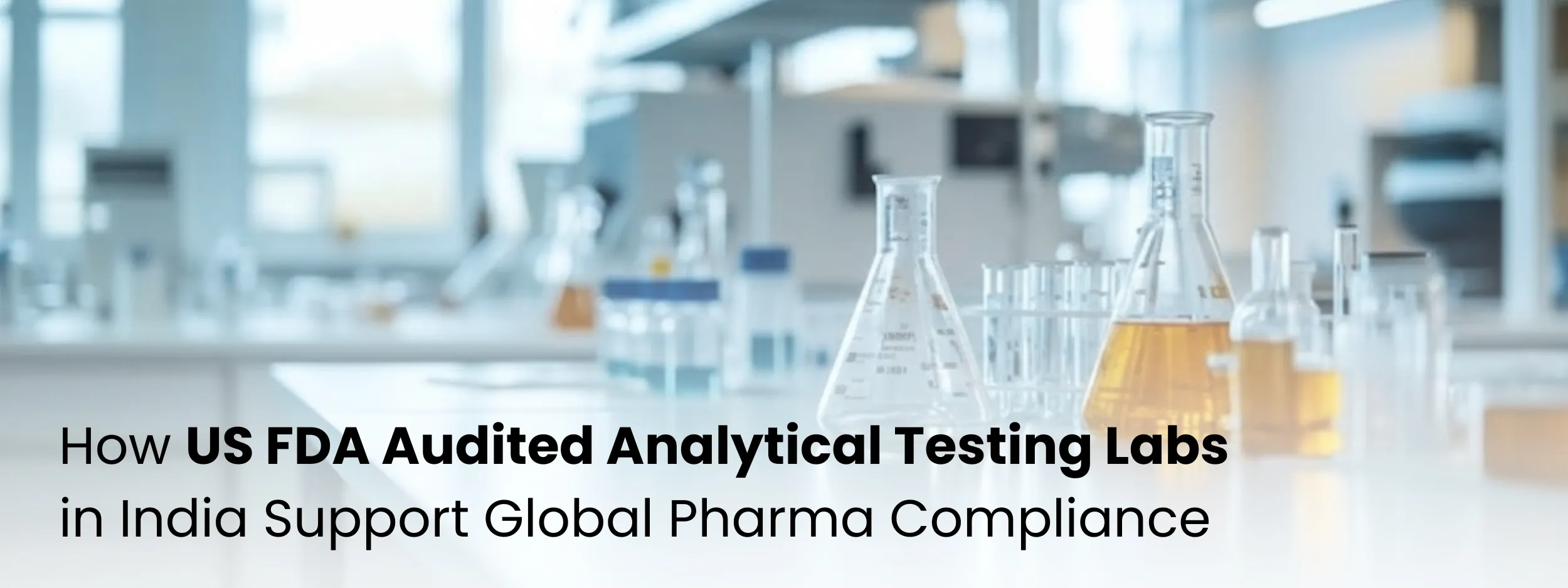 How US FDA Audited Analytical Testing Labs in India Support Global Pharma Compliance